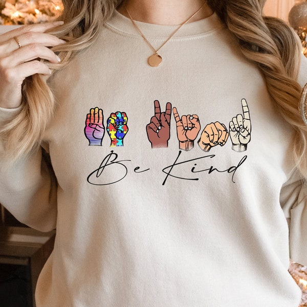 Be Kind Sign Language Sweatshirt, Be Kind Rainbow Sweatshirt, Kindness Sweatshirt, Be Kind Hands, Kind Sweatshirt, Anti-Racism Sweatshirt,