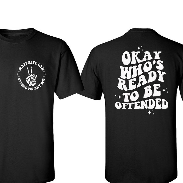 Matt Rife Shirt,Matt Rife Okay Who's Ready To Be Offended  Tshirt