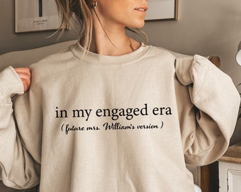 In My Engaged Era Sweatshirt, Custom Engaged Sweatshirt, Custom Engagement Gift, Just Engaged Gift, Engagement Gift, In My Era