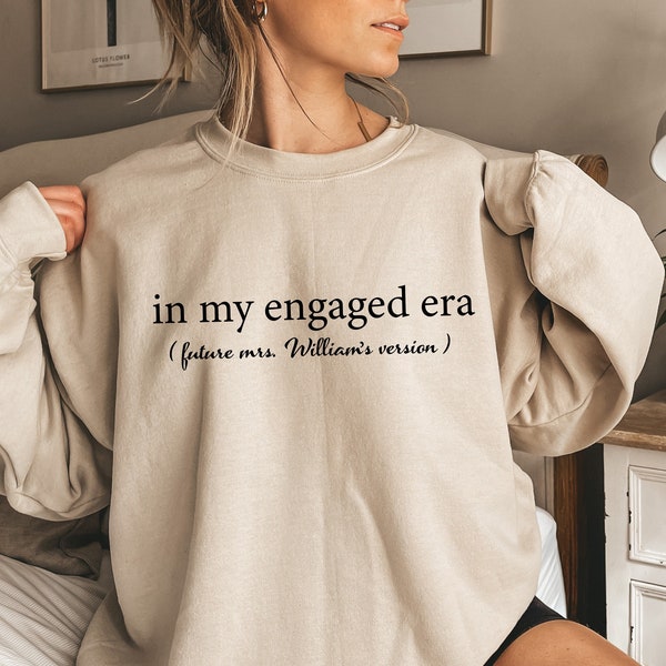 In My Engaged Era Sweatshirt, Custom Engaged Sweatshirt, Custom Engagement Gift, Just Engaged Gift, Engagement Gift, In My Era