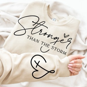 Stronger Than The Storm Sweatshirt and Hoodie, Strong Women Sweatshirt, Positive Affirmation Hoodie