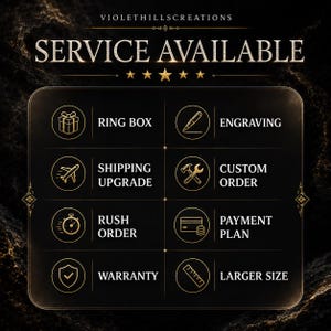 May include: A black informational graphic with gold text and icons titled SERVICE AVAILABLE by VIOLETHILLSCREATIONS. It lists eight services: ring box, engraving, shipping upgrade, custom order, rush order, payment plan, warranty, and larger size.