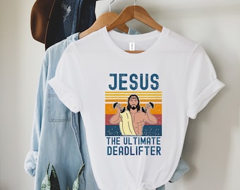 The Ultimate Deadlifter Shirt, Cute Jesus Gift T-shirt, Funny Vintage Christian Shirts, Religious Faith Gym Shirt, Weightlifting Jesus Tee