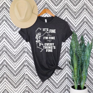 It&#39;s Fine I&#39;m Fine Everything is Fine Shirt, it is fine shirt,motivational shirt ,It&#39;s Fine T shirt,Everything is Fine Shirt,Sarcastic Shirt