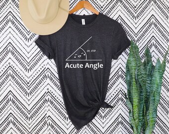 Math Gift, Acute Angle Shirt, A Cute Angle Math Teacher Gift, Cute Math Shirt, Mathematics Gift, Funny Math T-Shirt,Funny Math Teacher Shirt