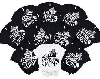 Nacho Average Family Shirt,Cinco De Mayo Shirts,Nacho Average Dad Shirt,Nacho Average Mama Shirt,Nacho Average Mom Shirt,Nacho Average shirt