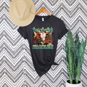 Somebody’s Problem Shirt,Western Concert T-shirt,Cowboy Shirt,Somebody&#39;s Problem Shirt,Texas Shirt, Graphic Tees Vintage,Funny Country Shirt