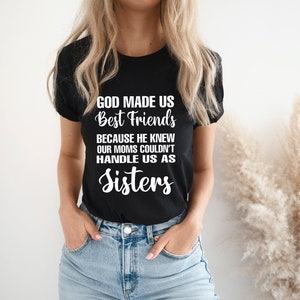 Funny Cute Best Friend Shirt God Made Us Best Friends T-Shirt Funny Cute Best Friend Shirt God Made Us Best Friends T-Shirt