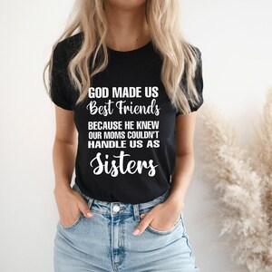 Funny Cute Best Friend Shirt God Made Us Best Friends T-Shirt Funny Cute Best Friend Shirt God Made Us Best Friends T-Shirt