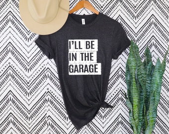 Camisa divertida para hombre, estaré en la camisa del garaje, regalo del día del padre, camisa de papá, camiseta divertida del mecánico, regalo del marido, camiseta del garaje