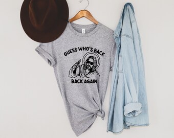 Guess Who's Back Again Shirt, Funny Easter Jesus Shirt,Jesus Lover Shirt, Christian Catholic Faith,esus Shirt,I Saw That Shirt,Religious Tee