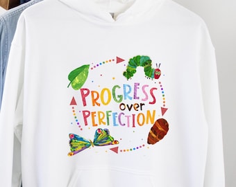 Progress Over Perfection Sweatshirt,Very Hungry Caterpillar Teacher Shirt, Butterflies Teacher Sweatshirt, Gift For Teacher Sweatshirt