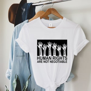 Human Rights Are Not Negotiable T-shirt, Freedom Justice Equality Dignity Love Peace Shirt, BLM Shirt, Feminist Shirt, Equality Shirt