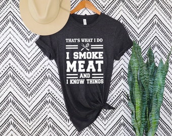 Thats What I Do I Smoke Meat and I Know Things shirt,BBQ T Shirt,Funny Meat Grill Shirts, Bbq Smoker Gifts For Dad ,Father's Day Grill Gift