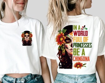 Em um mundo cheio de princesas, seja uma camisa Chingona, Dia De Los Muertos,Fantasia de Halloween Dia dos Mortos Camisa Caveira de Açúcar, Camisa Caveira de Açúcar