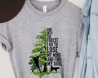 Pine Tree Shirt, And Into The Forest I Go To Lose My Mind And Find My Soul Shirt, Forest Shirt, Camping Shirt,Wanderlust Shirt, Hiking Shirt