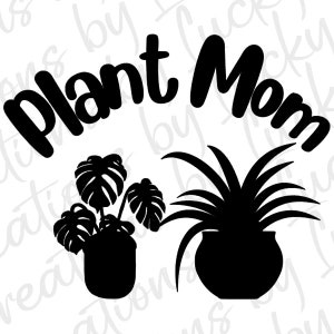 Plant Mom Instant Download Verwendung für Tassen Becher Kissen T-shirts Wandkunst Bügelbilder Hüte Taschen Taschen Cut Dateien Cricut Silhouette Autos LKWs