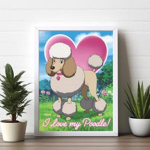 I Love My Poodle! Poster - Studio Ghibli Style Poodle Poster Wall Art Print - Pet Portrait for Dog Lovers