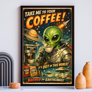 Retro Futuristic Alien Coffee Advertisement Vintage UFO Atomic Age Kitchen Art Alien Art Gift Space Poster Roswell Retro Scifi Surreal Art
