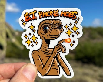 Funny Alien Sticker ET Phone Hoes UFO Sticker Area 51 Roswell The Alien Obsessed Gen Z Sticker Satirical Sticker Weird Sticker 80s Nostalgia