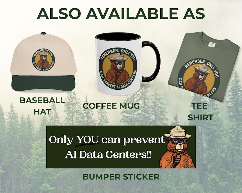 May include: A beige and dark green baseball hat, a white coffee mug with a black handle, and an olive green t-shirt, each featuring a circular graphic of a bear in a ranger hat with the text REMEMBER ONLY YOU CAN PREVENT AI DATA CENTERS.