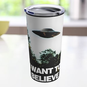 XFiles Tumbler I Want to Believe Poster Tumbler Fox Mulder Dana Scully UFO Coffee Cup Space Alien Gift for Him Roswell XFiles Gift Alien