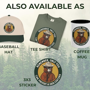 May include: A beige and dark green baseball hat, an olive green t-shirt, a white coffee mug with a black handle, and a circular sticker. Each item features a graphic of a bear wearing a hat with the text REMEMBER ONLY YOU CAN PREVENT AI DATA CENTERS.