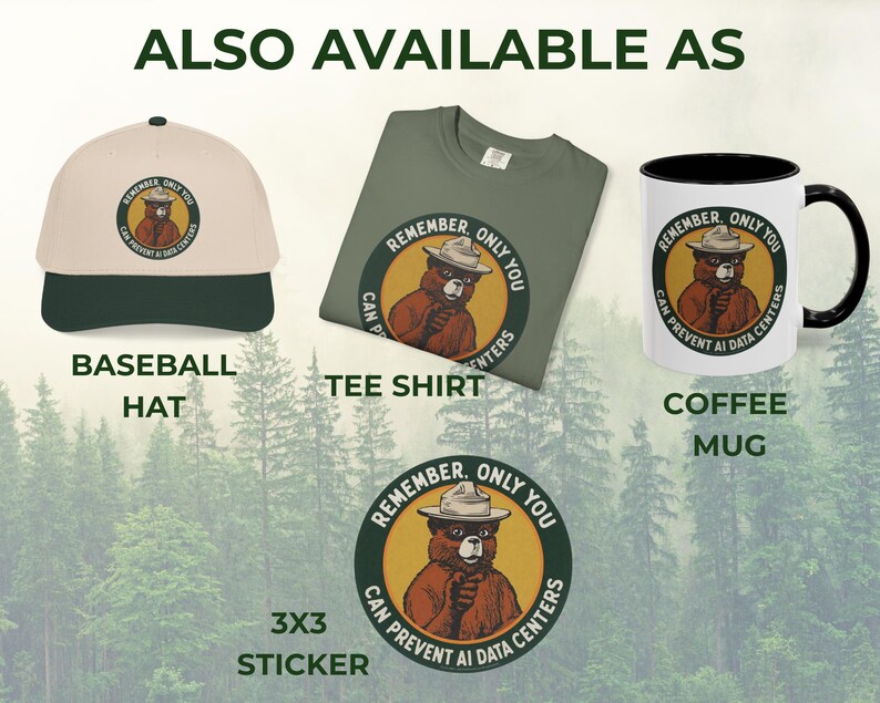 May include: A beige and dark green baseball hat, an olive green t-shirt, a white coffee mug with a black handle, and a circular sticker. Each item features a graphic of a bear wearing a hat with the text REMEMBER ONLY YOU CAN PREVENT AI DATA CENTERS.