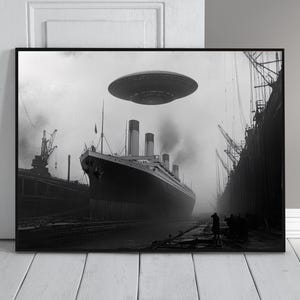 May include: A black and white photograph of the RMS Titanic docked at a shipyard, with a flying saucer hovering above it.