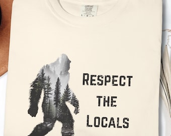 Vintage Respect the Locals Bigfoot Comfort Colors Sasquatch Tee Outdoors TShirt Cryptid Gift Gift for Him Nature Paranormal Yeti Oversized