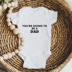 You&#39;re Going to Be a Dad Onesie: Pregnancy Announcement Bodysuit