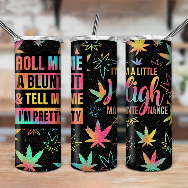 I'm A Little High Maintenance 20oz Tumbler Sublimation Wrap, Weed Marijuana Tumbler PNG, Canabis Tumbler Gift, Digital Download Png Tumbler