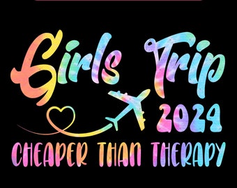 Girls Trip 2024 Cheaper Then Therapy PNG, Girls Trip Png, Tie Dye Girls Vacation Png, Girls Night Out PNG, Girls Weekend Group Matching Png