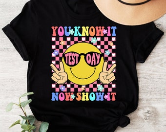 You Know It Now Show It Shirt, Retro Test Day Shirt, Groovy Test Day Shirt, Testing Day Teacher Shirt, Testing Shirt, State Exam Shirt