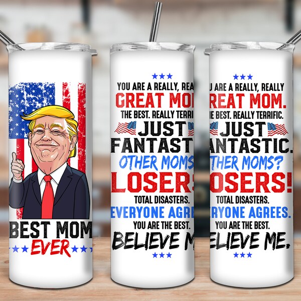 Best Mom Ever 20oz Tumbler Sublimation Wrap, Trump Great Mom Tumbler PNG, Mother's Day Tumbler Gift, Digital Download Png Tumbler Template