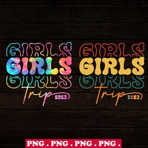 Girls Trip 2023 PNG, Tie Dye Girls Trip Png, Girls Vacation Png, Summer Holiday PNG, Girls Weekend Group Matching