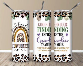 Best Freakin' Coworker Ever 20oz Tumbler Sublimation Wrap, Goodluck Finding Better Coworker Tumbler PNG, Coworker Leaving Tumbler Gift