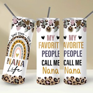 Nana Life 20oz Tumbler Sublimation Wrap, My Favorite People Call Me Nana Tumbler PNG, Grandma Mother's Day Tumbler Gift,Digital Download Png