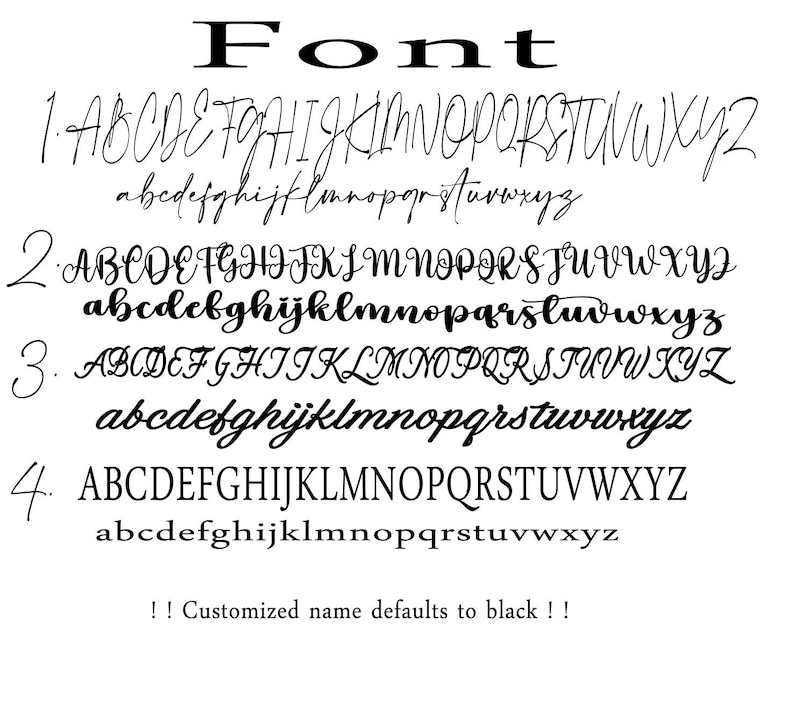 May include: A white background displays the word "Font" above four font styles. Each style shows uppercase and lowercase alphabets. The text "!! Customized name defaults to black !!" is at the bottom.