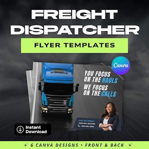 May include: A promotional graphic for Freight Dispatcher Flyer Templates. The design features a blue semi-truck, a woman, and the text "You focus on the hauls, we focus on the calls." Includes "Instant Download" and "6 Canva Designs."