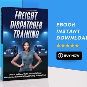Freight Dispatcher Training Ebook: How to Build and Run a Successful Truck Dispatching Business Without Owning a Single Truck