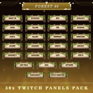 May include: A set of 50 Twitch panels with a forest theme. The panels are brown with green vines and leaves. The text on the panels includes "About Me", "Instagram", "Info", "Highlights", "Games", "Follow", "FAQ", "Facebook", "Events", "Gallery", "Equipment", "Donations", "Discord", "Giveaway", "Credits", "Contact", "Community", "Chat Rules", "Commands", "Blog", "Clips", "Achievements", "Latest Donation", and "Artwork".
