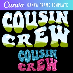 May include: A graphic design featuring the text "COUSIN CREW" in a retro style with a blue sky and green grass background. The text is repeated in a smaller size with a glittery blue and pink finish.