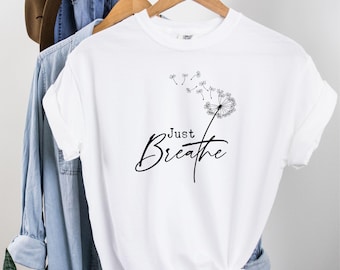 Just Breathe Shirt: Motivational Graphic Tee, Women's Self-Care