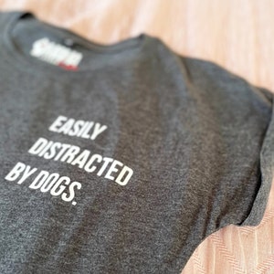 Easily Distracted By Dogs t-shirt