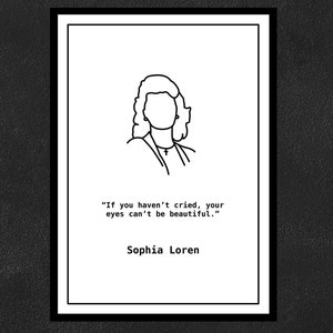 Può includere: Illustrazione in bianco e nero di una donna con la citazione "Se non hai mai pianto, i tuoi occhi non possono essere belli." di Sophia Loren.