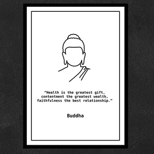 Buddha - Health is the greatest gift, contentment the greatest wealth, faithfulness the best relationship.