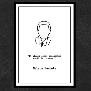 Nelson Mandela - It always seems impossible until it is done.