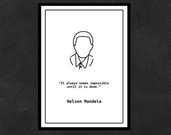 Nelson Mandela - It always seems impossible until it is done.