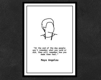Maya Angelou - At the end of the day people won&#39;t remember what you said or did, they will remember how you made them feel.